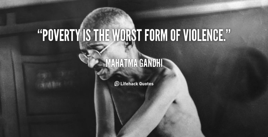 quote-Mahatma-Gandhi-poverty-is-the-worst-form-of-violence-41683_2